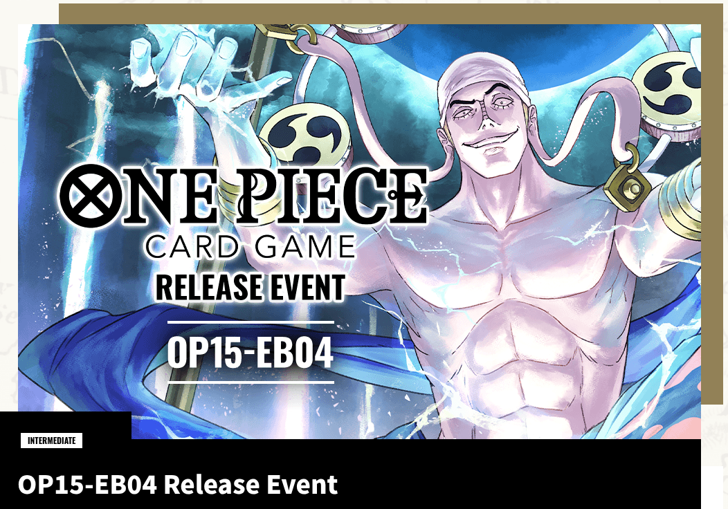 OP15-EB04 Release Event March April 2 / april 3 , 5:30pm